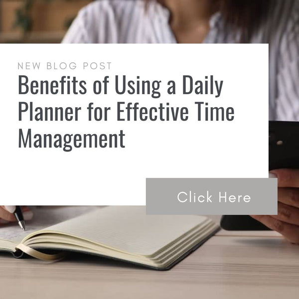 6 Benefits of Using a Daily Planner for Effective Time Management