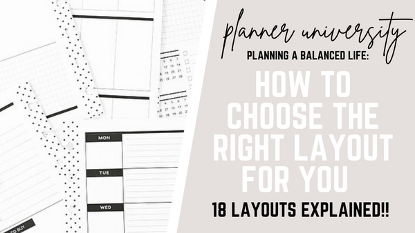 PLANNER UNIVERSITY SERIES: How To Find The Right Planner Layout For You