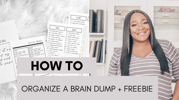 How To Organize an Effective Brain Dump + FREE PRINTABLE