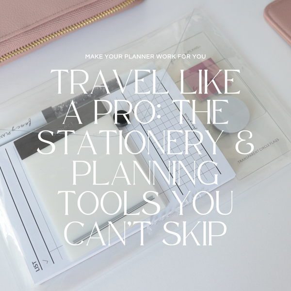 Travel Like a Pro: The Stationery & Planning Tools You Can’t Skip