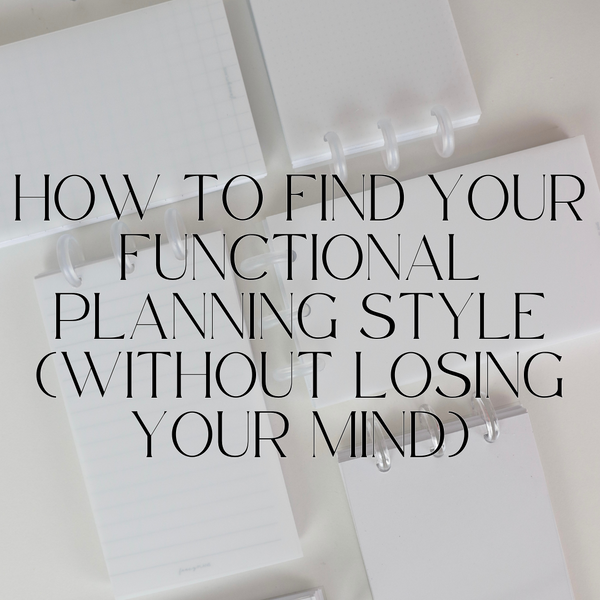 How to Find Your Functional Planning Style (Without Losing Your Mind)