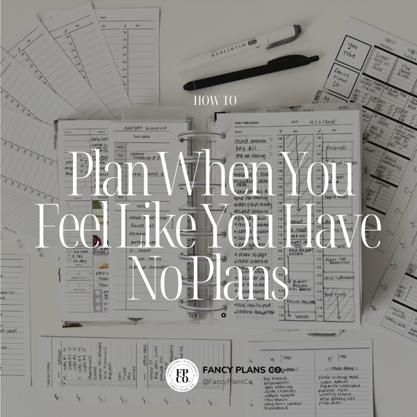 How To Plan When You Feel Like You Have No Plans