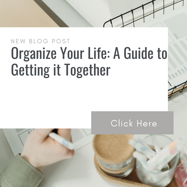 How to Organize Your Life: A Guide to Getting it Together – Fancy Plans Co