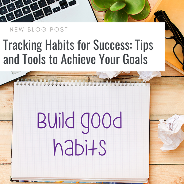 Tracking Habits for Success: Tips and Tools to Achieve Your Goals ...