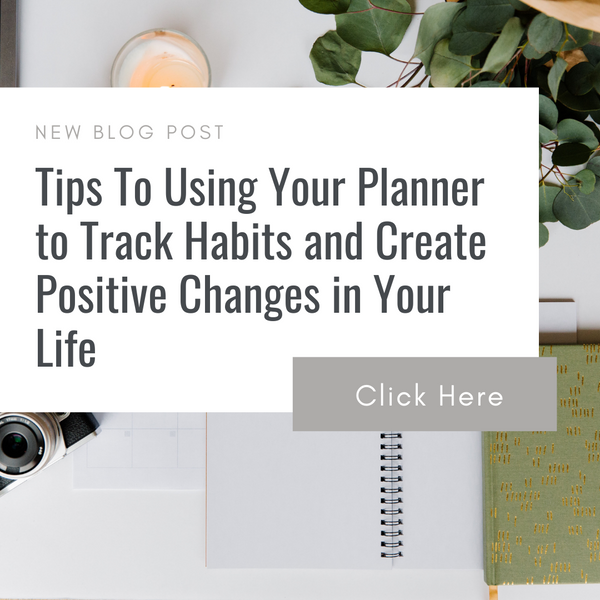 Tips To Using Your Planner to Track Habits and Create Positive Changes in Your Life