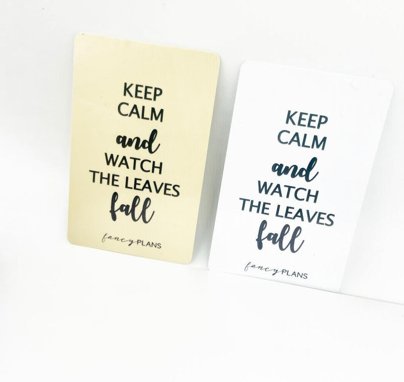 Plastic Inspiration Card | Keep Calm And Watch Leaves Fall